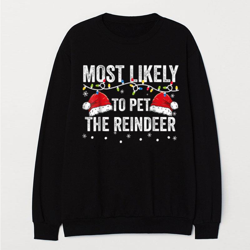 Most Likely To Pet The Raindeer Family Matching Christmas T-Shirt Unisex