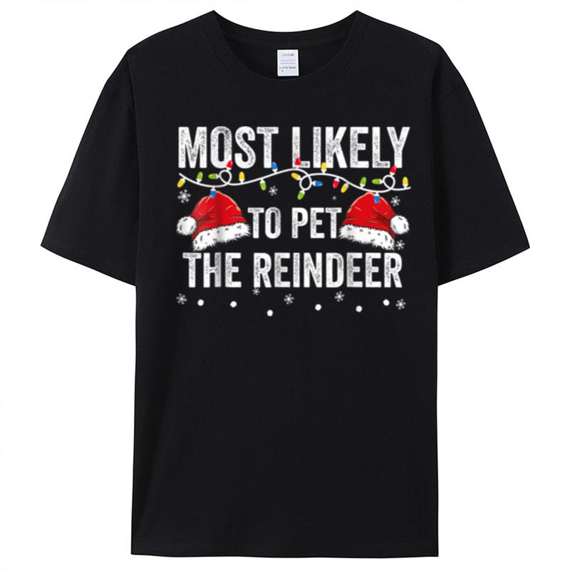 Most Likely To Pet The Raindeer Family Matching Christmas T-Shirt Unisex