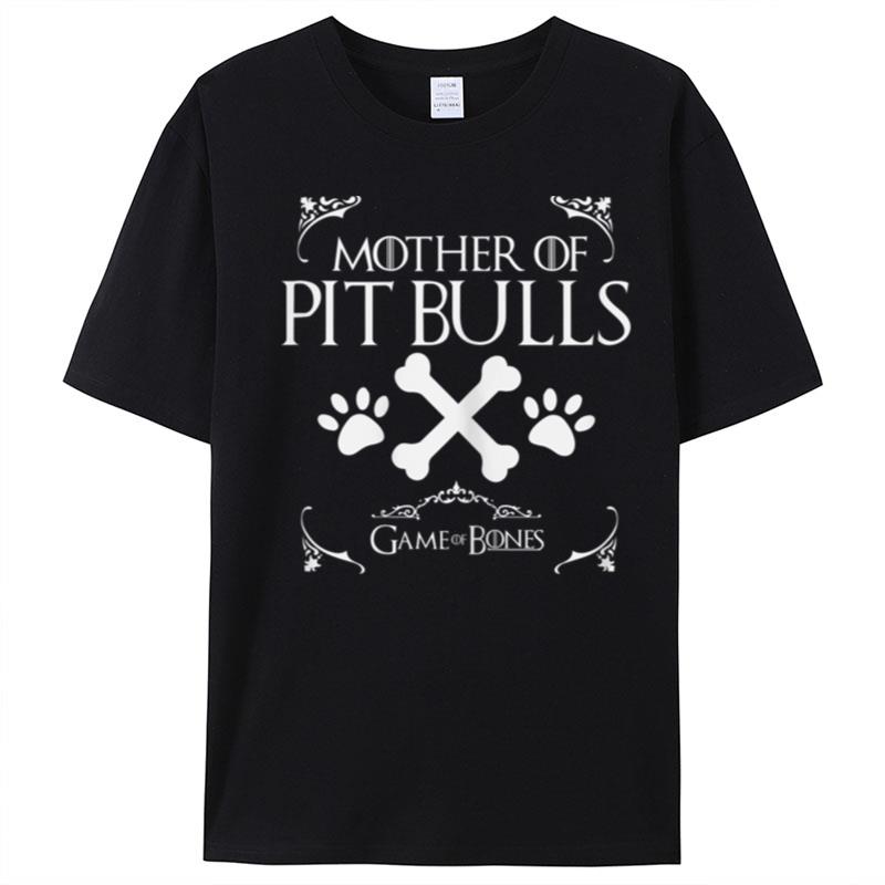 Mother Of Pit Bulls Game Of Bones Tshir Love Your Dog T-Shirt Unisex