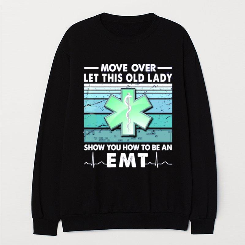 Move Over Let This Old Lady Show You How To Be An Em T-Shirt Unisex