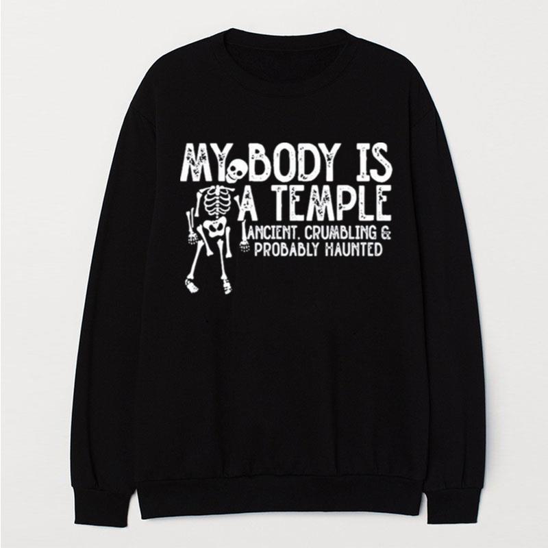 My Body Is A Temple Ancient Crumbling & Probably Haunted T-Shirt Unisex