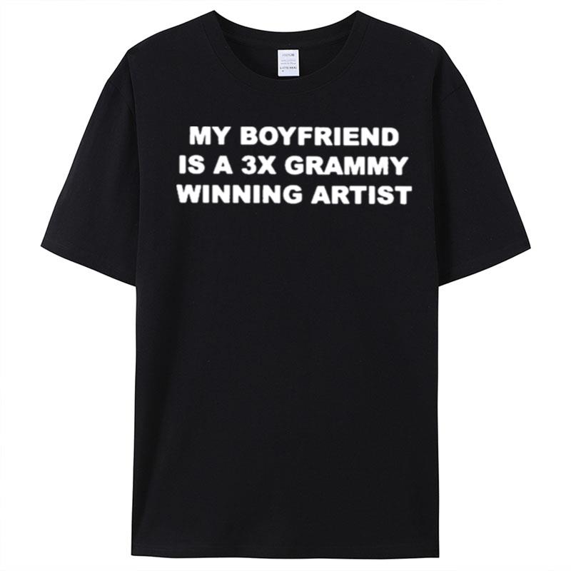 My Boyfriend Is A 3X Grammy Winning Artist T-Shirt Unisex