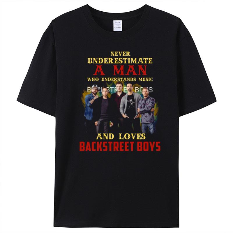 Never Underestimate A Man Who Loves Bsb Backstreet Boys T-Shirt Unisex