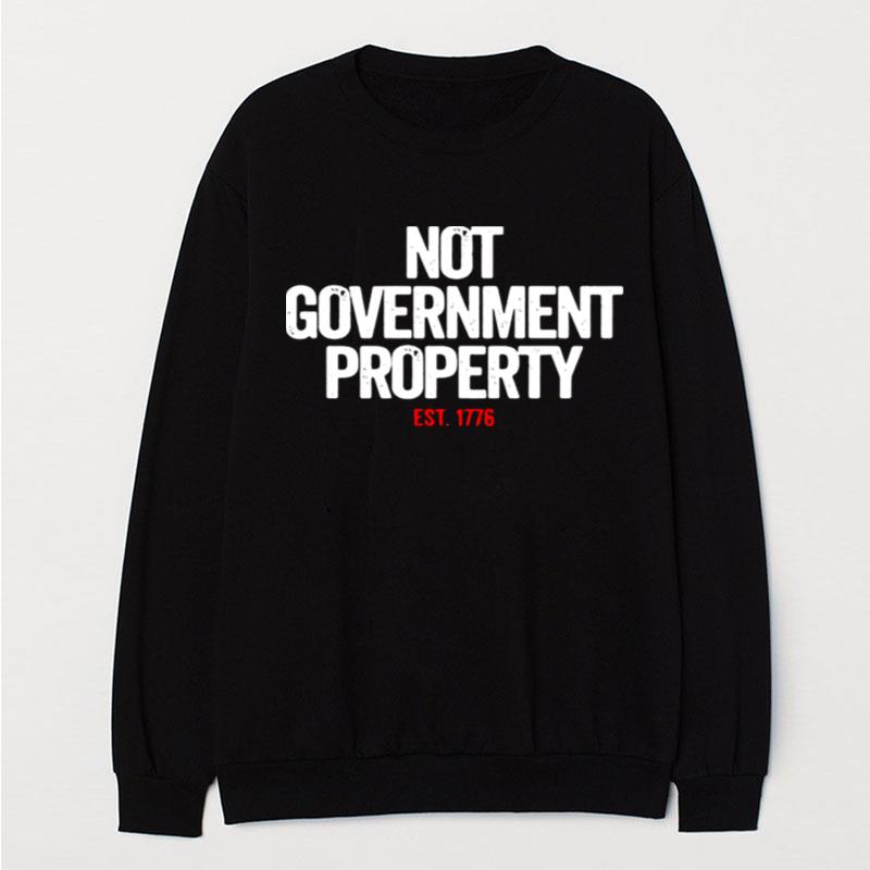 Not Government Property Est 1776 T-Shirt Unisex