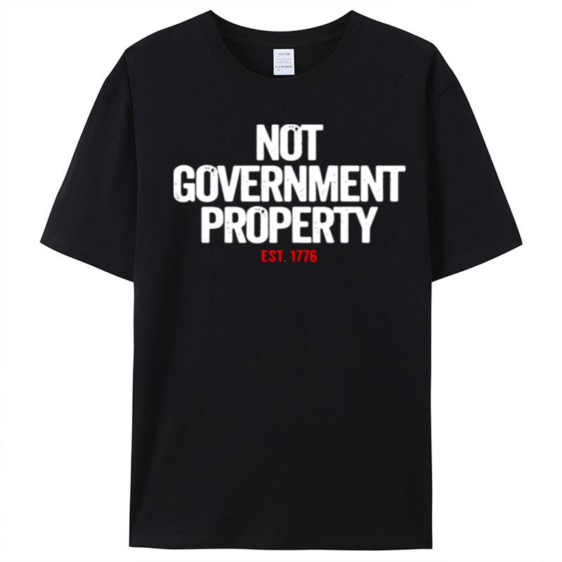 Not Government Property Est 1776 T-Shirt Unisex