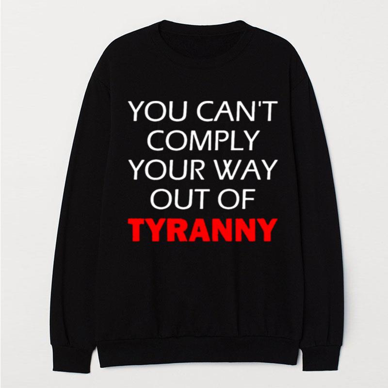 Not Your Way Out Of Tyranny T-Shirt Unisex