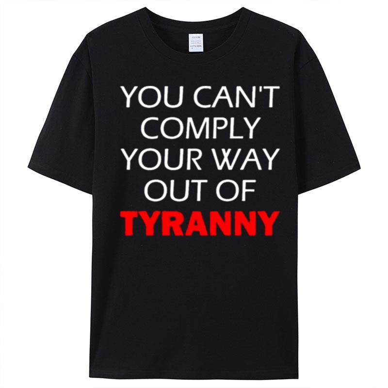 Not Your Way Out Of Tyranny T-Shirt Unisex