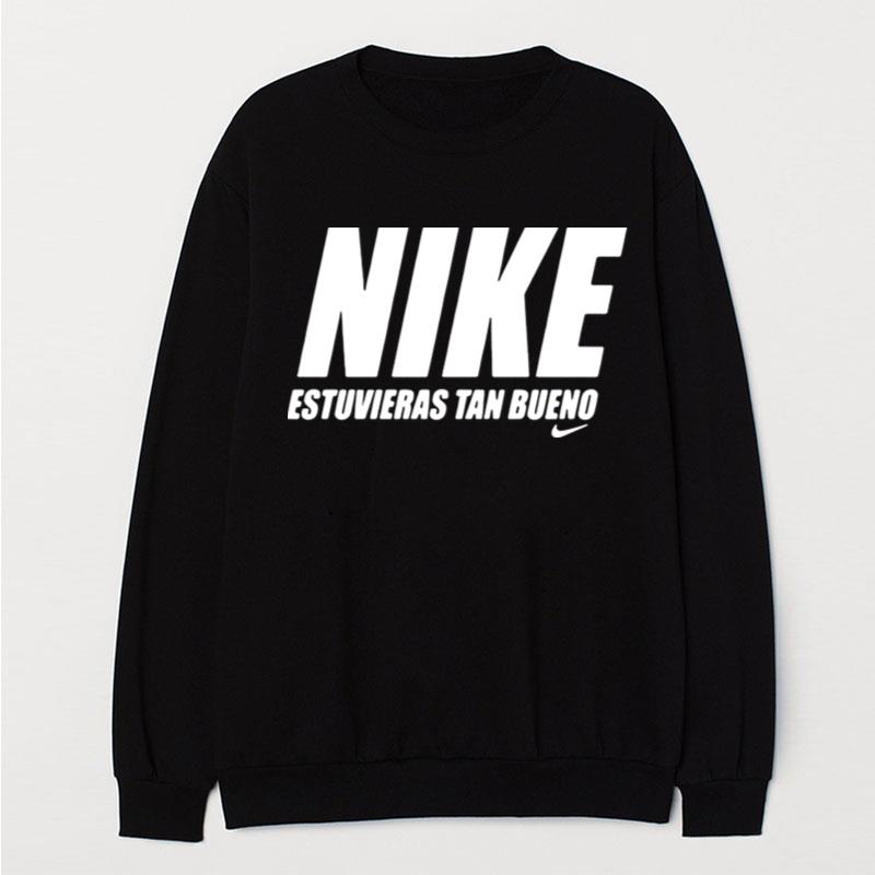 Official Nike Estuvieras Tan Bueno T-Shirt Unisex