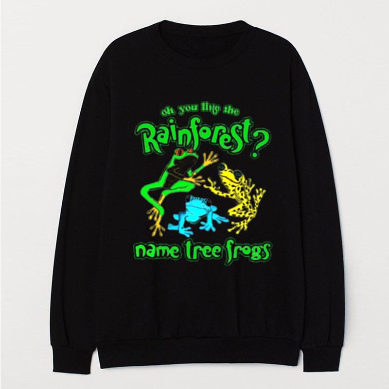 Oh You Like The Rainforest Name Tree Frogs T-Shirt Unisex