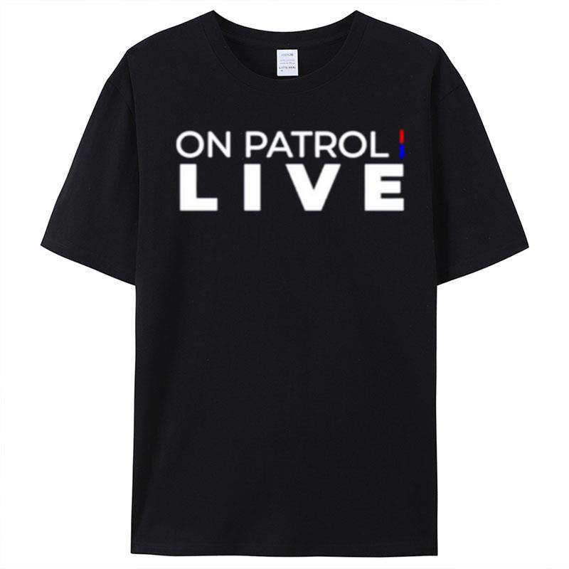 On Patrol Live T-Shirt Unisex