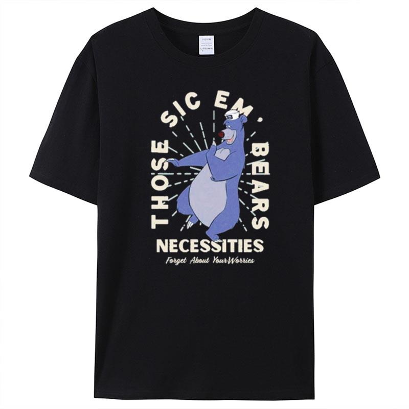 Osodesignco Those Sic Em Bears Necessities Forget About Your Worries T-Shirt Unisex