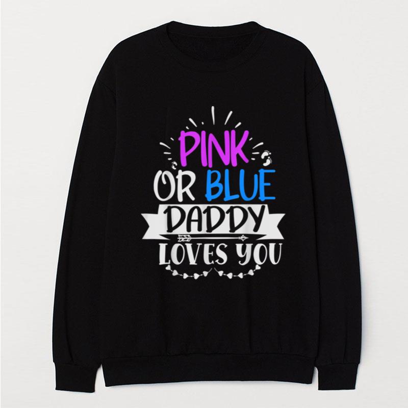 Pink Or Blue Daddy Loves You T-Shirt Unisex