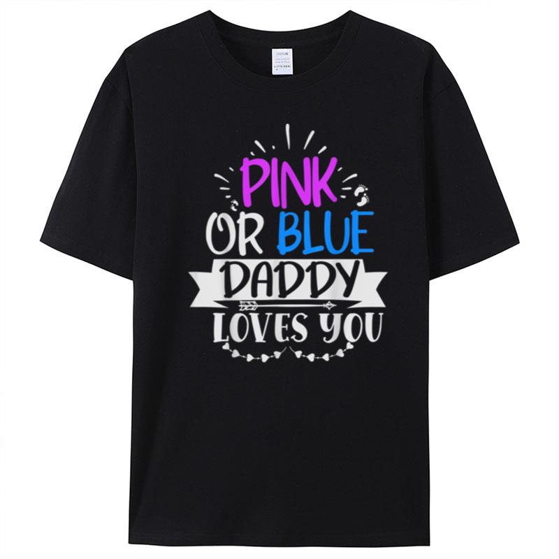 Pink Or Blue Daddy Loves You T-Shirt Unisex