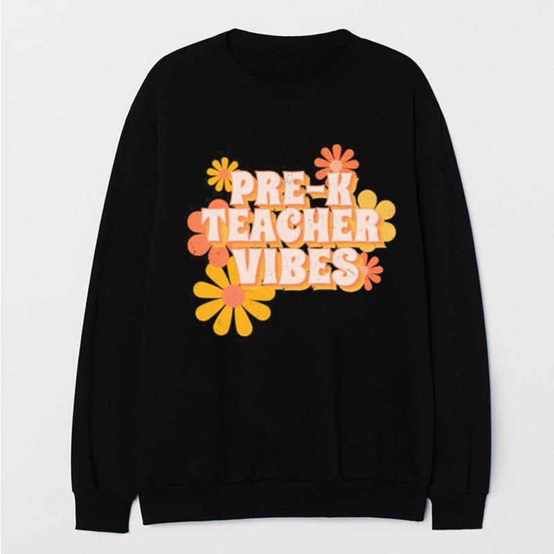 Pre K Teacher Vibes Flowers T-Shirt Unisex