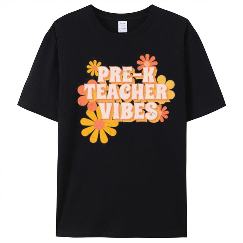 Pre K Teacher Vibes Flowers T-Shirt Unisex