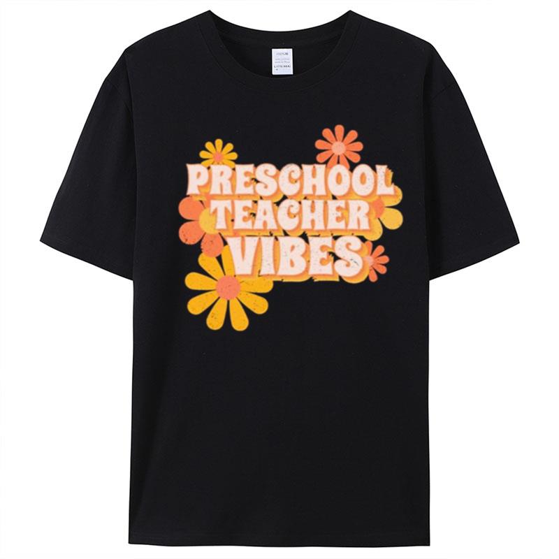 Preschool Teacher Vibes Flowers T-Shirt Unisex