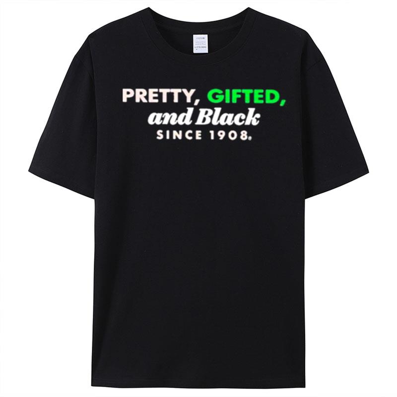 Pretty Gifted And Black Since 1908 T-Shirt Unisex