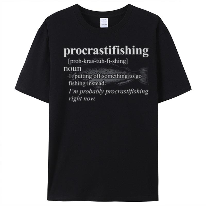 Procrasti Fishing Putting Off Something To Go Fishing Instead T-Shirt Unisex