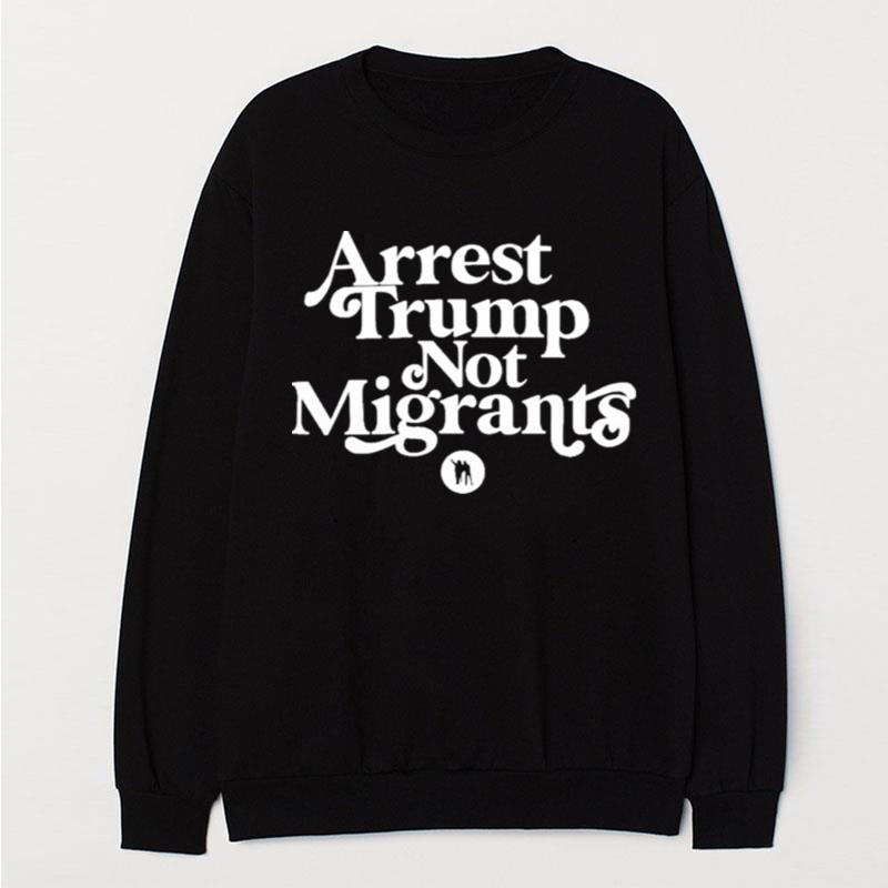 Rb Arrest Trump Not Migrants T-Shirt Unisex