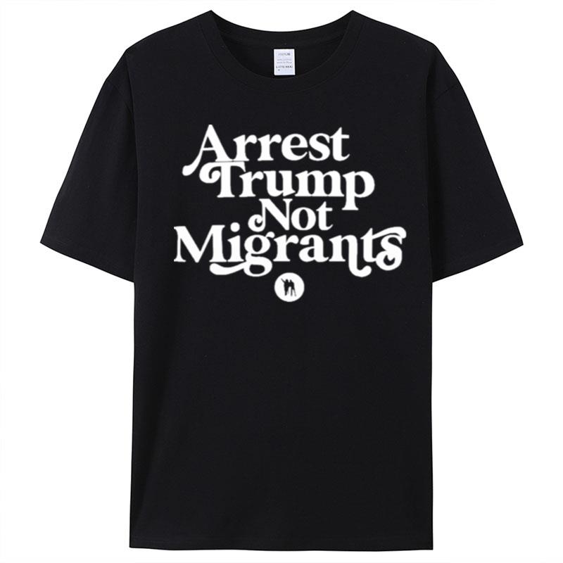 Rb Arrest Trump Not Migrants T-Shirt Unisex