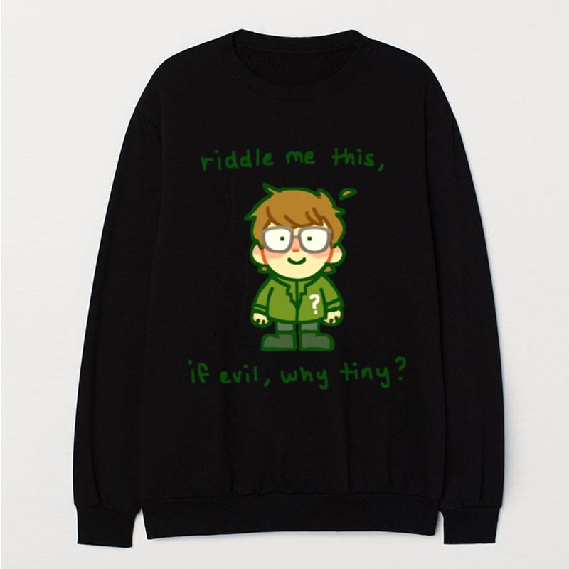 Riddle Me This If Evil Why Tiny T-Shirt Unisex