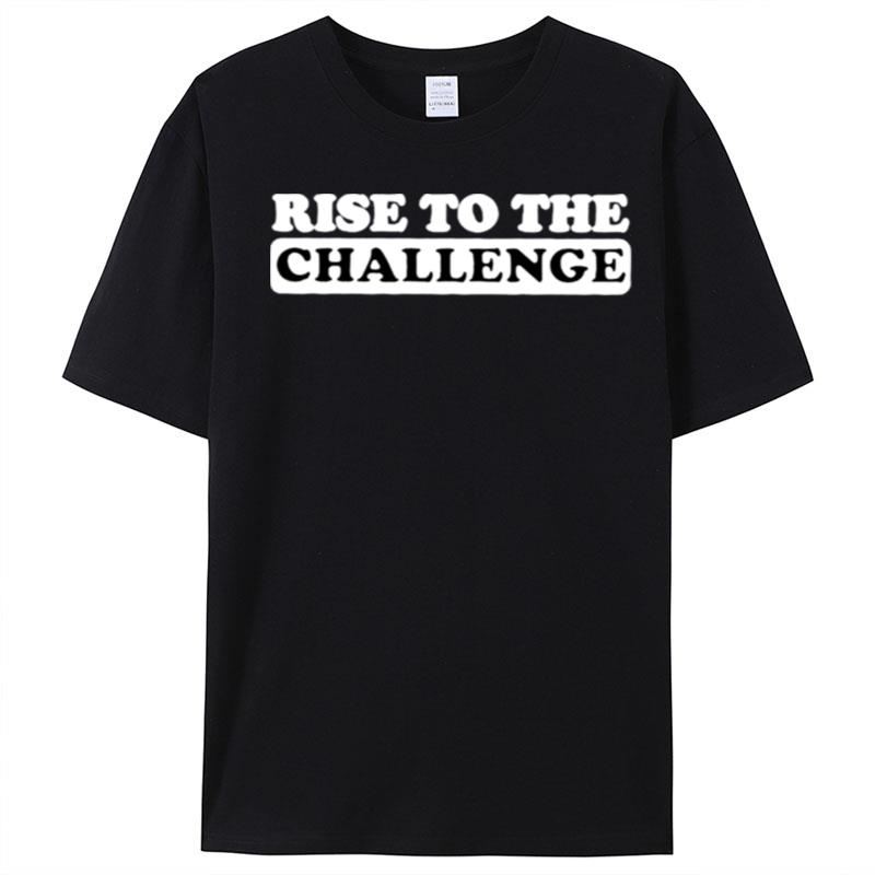 Rise To Challenge T-Shirt Unisex