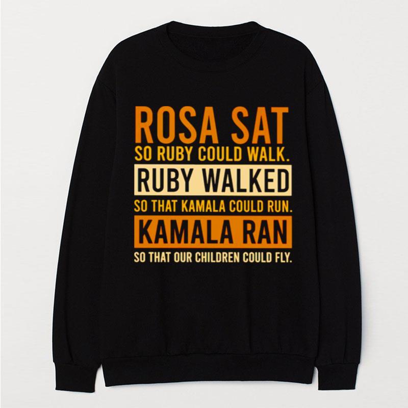 Rosa Sat So Ruby Could Run Kamala Ran T-Shirt Unisex