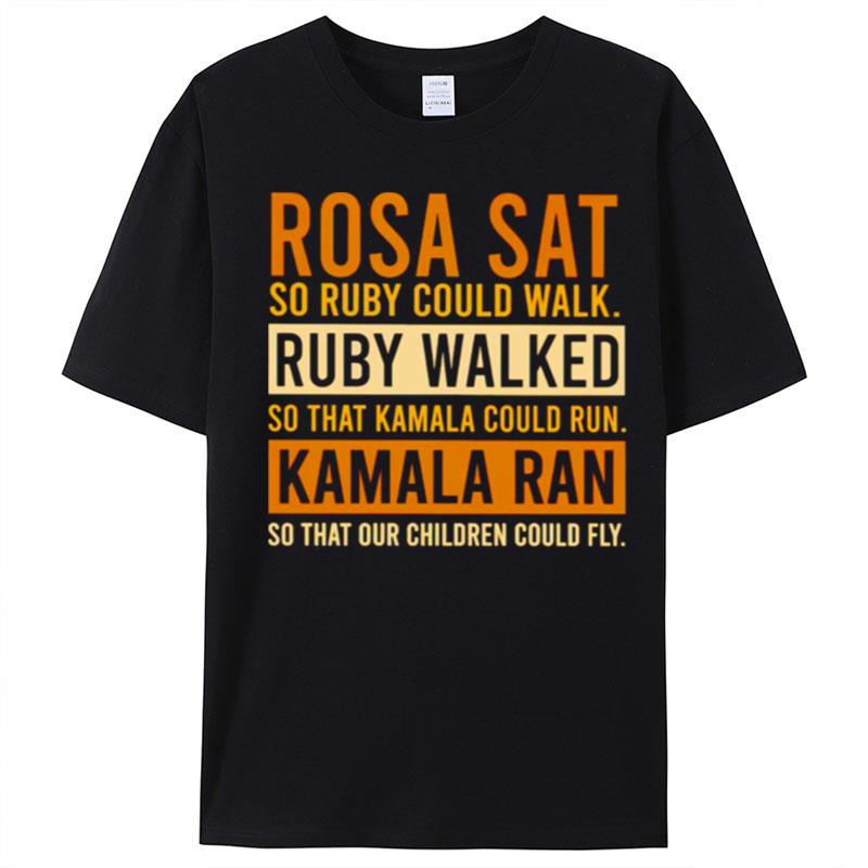 Rosa Sat So Ruby Could Run Kamala Ran T-Shirt Unisex