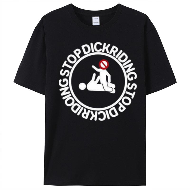 Rounddaglobe Stop Dickriding Stop Dickridoing T-Shirt Unisex