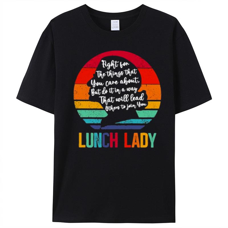 Ruth Bader Ginsburg Fight For The Things That You Care About Lunch Lady Vintage T-Shirt Unisex