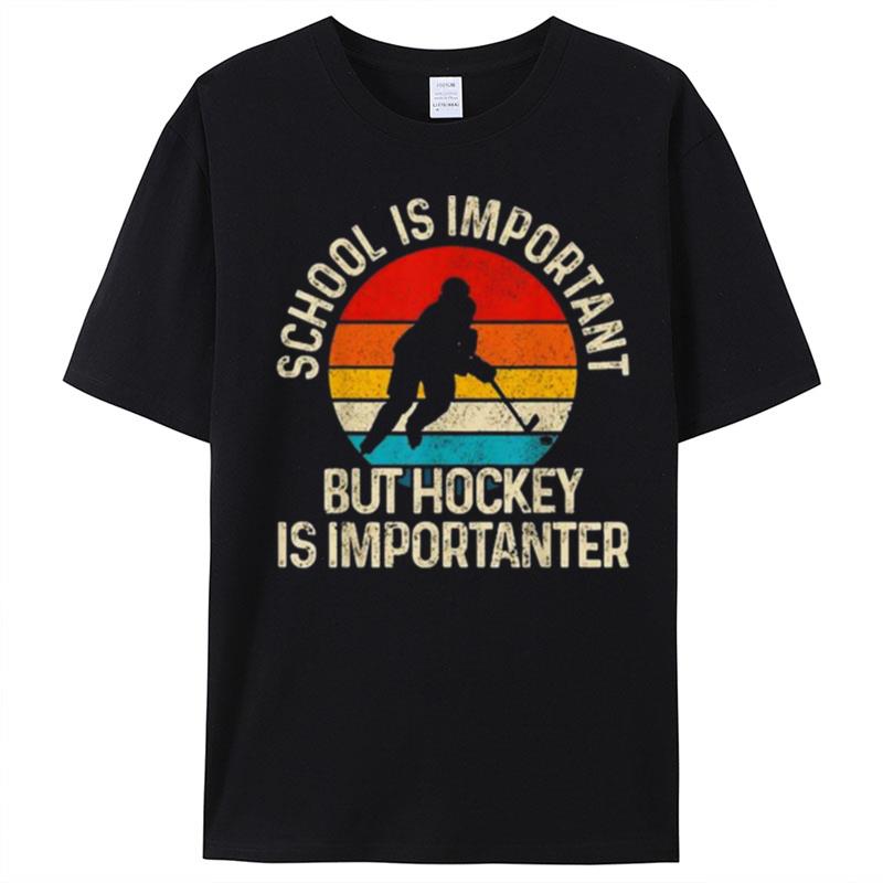 School Is Important But Hockey Is Importanter Vintage T-Shirt Unisex