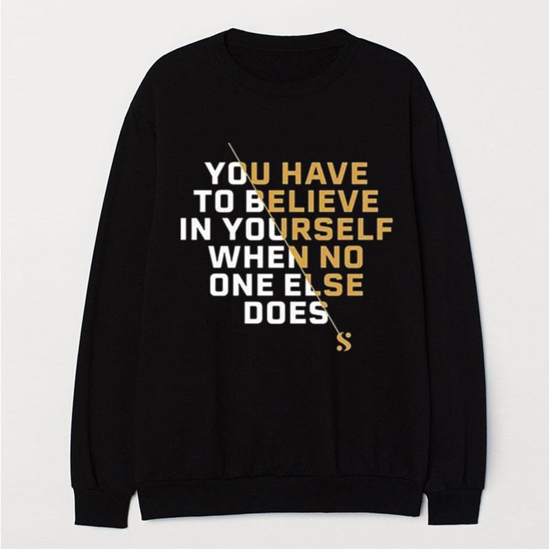 Serena Williams Believe You Have To Believe In Yourself T-Shirt Unisex