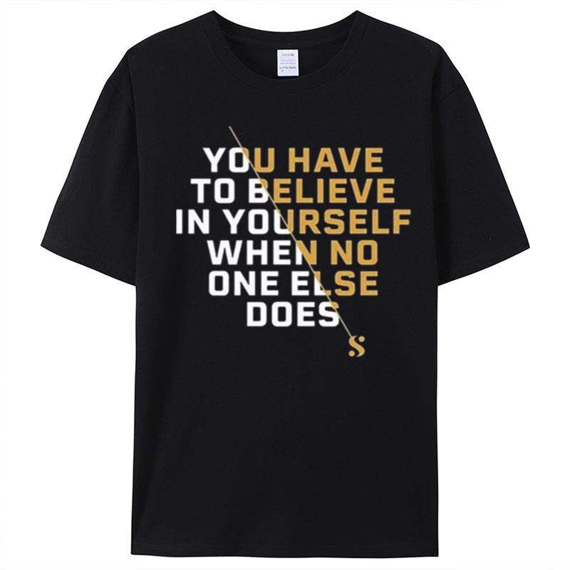 Serena Williams Believe You Have To Believe In Yourself T-Shirt Unisex