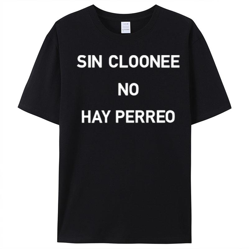 Sin Cloonee No Hay Perreo T-Shirt Unisex