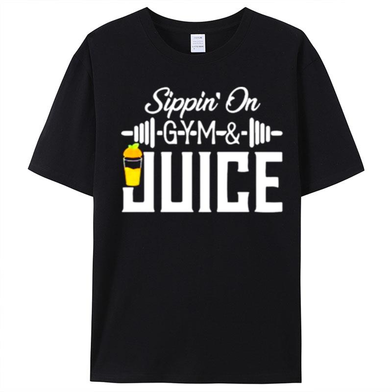 Sippin On Gym And Juice T-Shirt Unisex