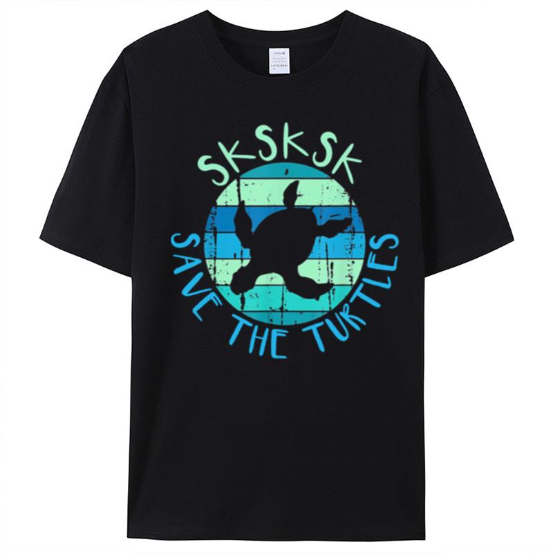 Sksksk Save The Turtles Saying Vintage Turtle T-Shirt Unisex