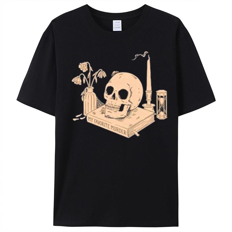 Skull My Favorite Murder Still Life T-Shirt Unisex