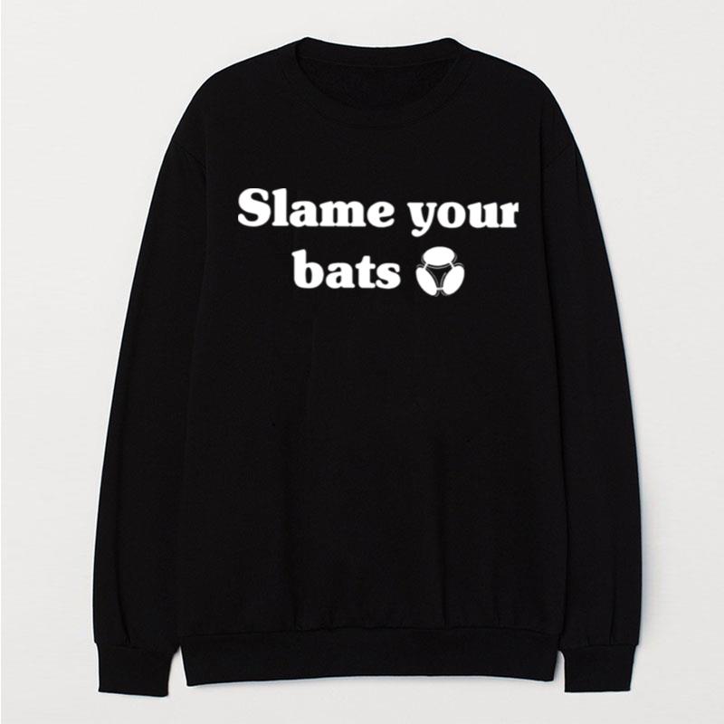 Slam Your Bats T-Shirt Unisex