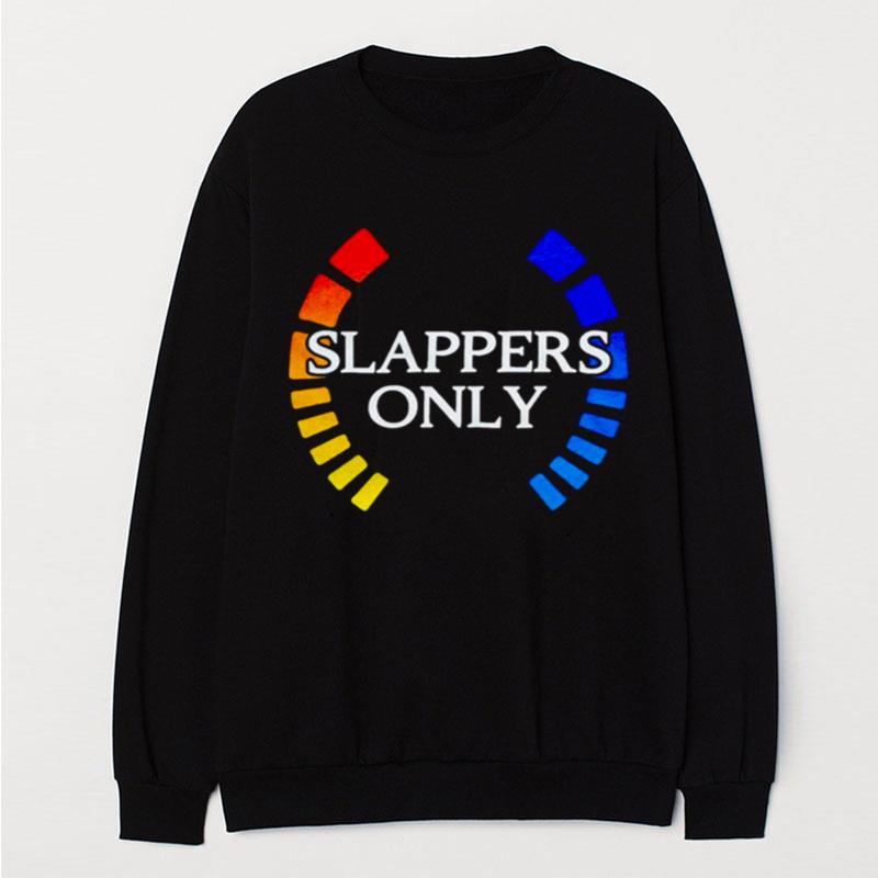 Slappers Only T-Shirt Unisex