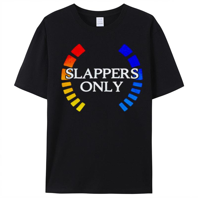 Slappers Only T-Shirt Unisex