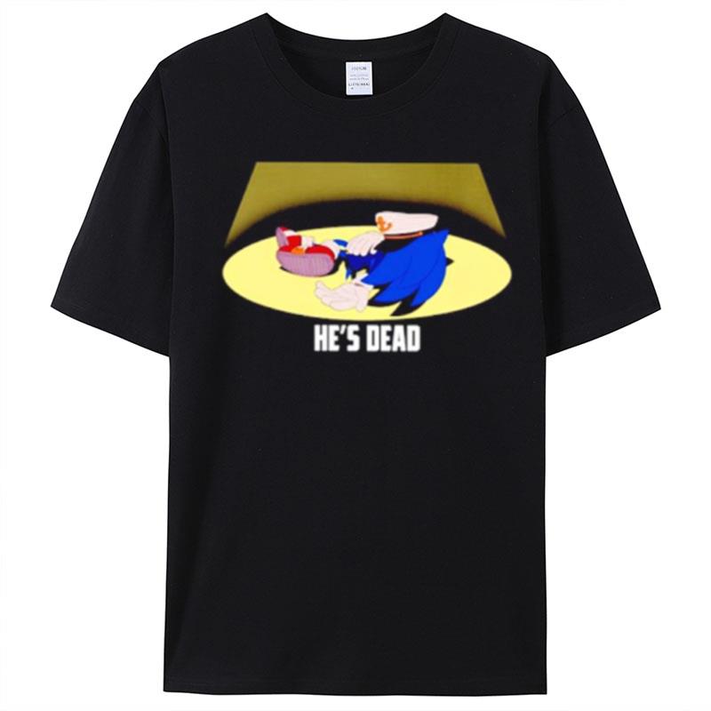 Sonic He's Dead T-Shirt Unisex