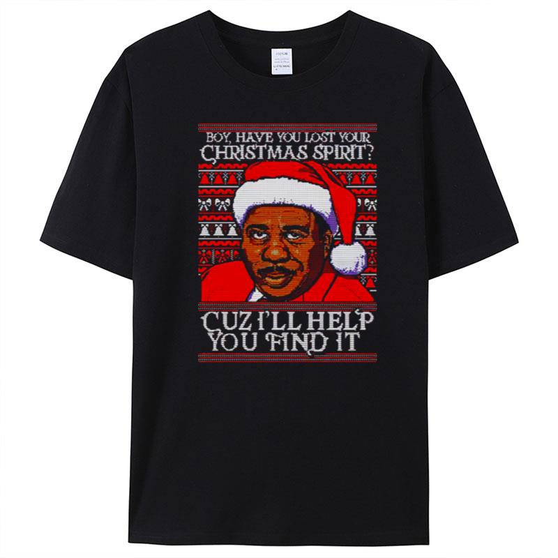 Stanley Hudson Boy Have You Lost Christmas Spirit Cuz Ill Help You Find It Christmas T-Shirt Unisex