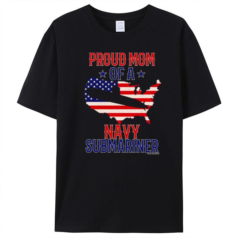 Submariner Submarines Veteran Military Proud Mom Of A Navy Submariner Submarine Day T-Shirt Unisex