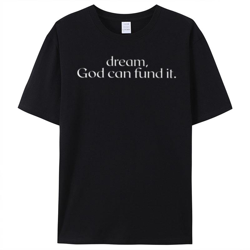 Temilade Salami Dream God Can Fund It T-Shirt Unisex