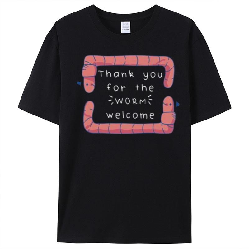 Thank You For The Worm Welcome T-Shirt Unisex