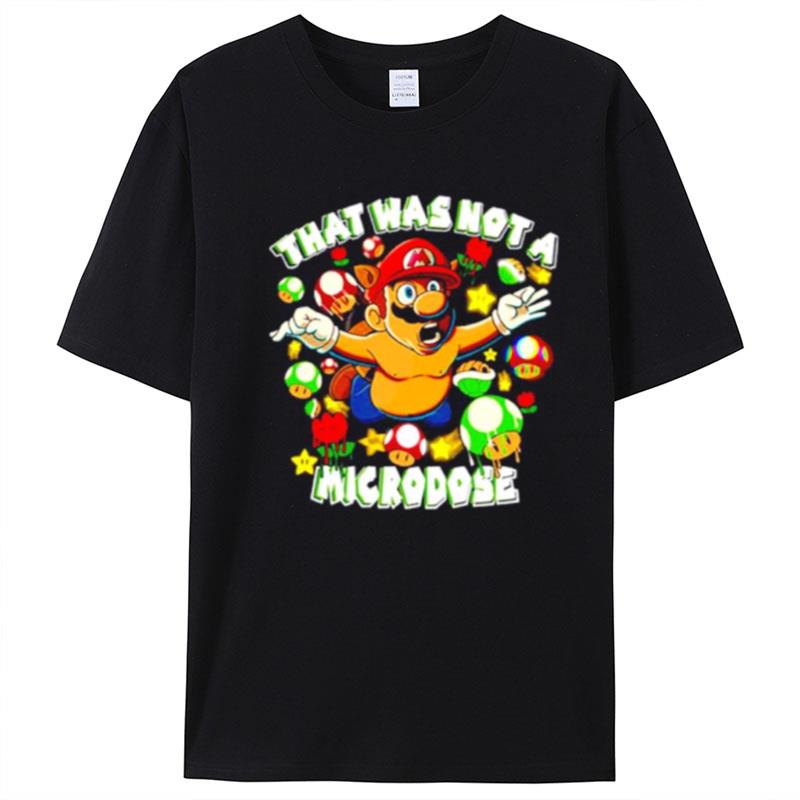 That Was Not A Microdose Mario T-Shirt Unisex