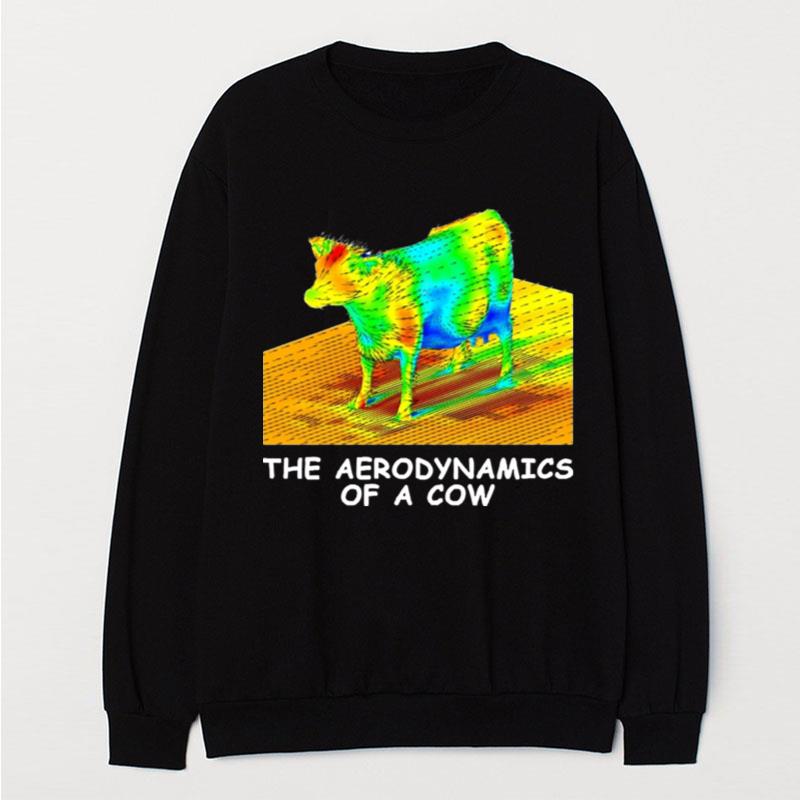 The Aerodynamics Of A Cow T-Shirt Unisex