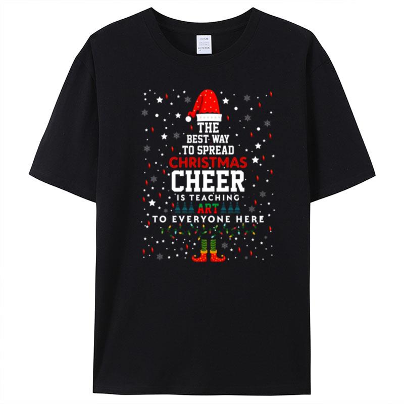 The Best Way To Spead Christmas Cheer Art Teacher Christmas T-Shirt Unisex