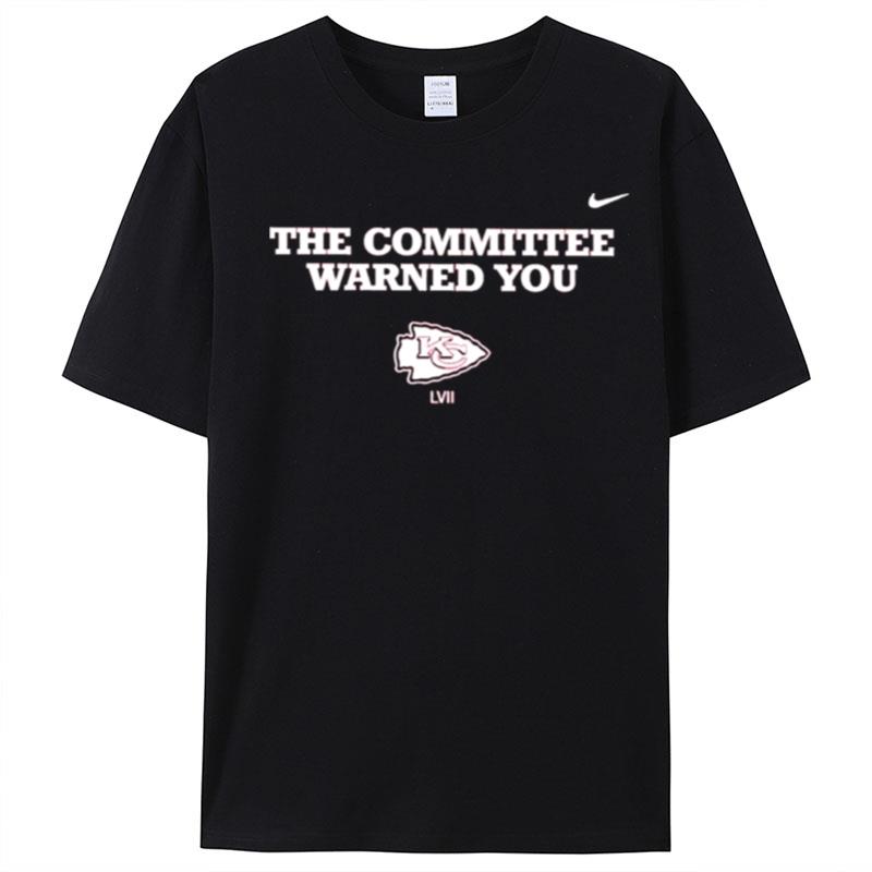 The Committee Warned You Kansas City Chiefs Lvii T-Shirt Unisex