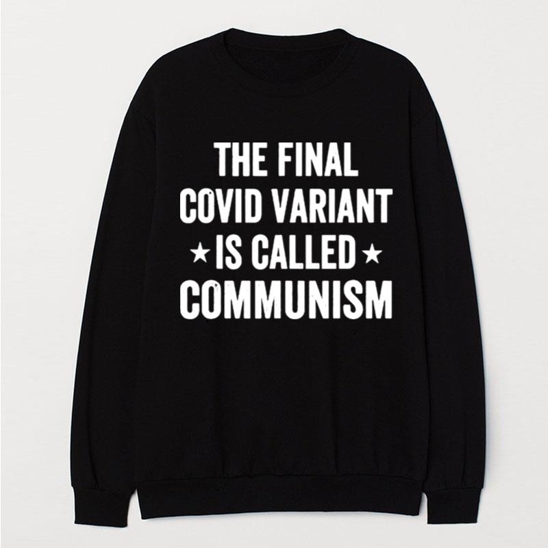 The Final C.Ovid Variant Is Called Communism T-Shirt Unisex